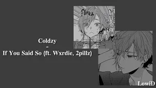 Lyrics | Coldzy - If You Said So (ft. Wxrdie, 2pillz) | Slowed
