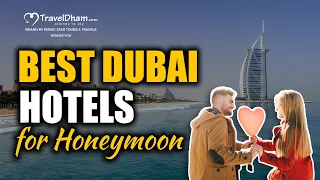 Best Dubai Hotels For Honeymoon (2024 Edition) | TravelDham