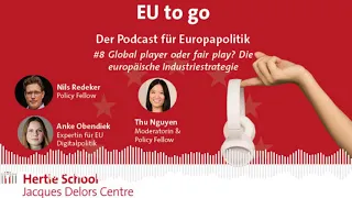 Global player oder fair play? Die europäische Industriestrategie (EU to go #8)