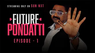 Future Pondatti - Full Episode 1 | Tamil Web Series | Watch ONLY On Sun NXT