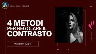 4 metodi per regolare il CONTRASTO | Davinci Resolve ITA