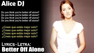 Alice DJ - Better Off Alone (Lyrics Spanish-English) (Español-Inglés)