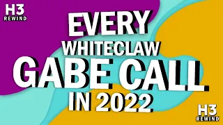 Every Whiteclaw Gabe Call in 2022 H3 Podcast