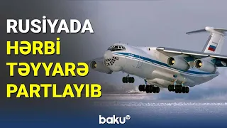 Rusiyada hərbi təyyarə partlayıb - BAKU TV