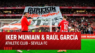 INSIDE I Raúl García & Iker Muniain I Athletic Club-Sevilla FC I Azken partida San Mamesen