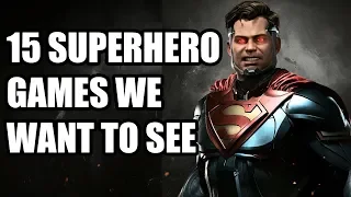 15 Superhero Games We Want To See