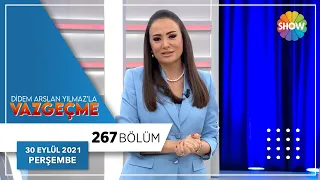 Didem Arslan Yılmaz'la Vazgeçme 267. Bölüm | 30 Eylül 2021