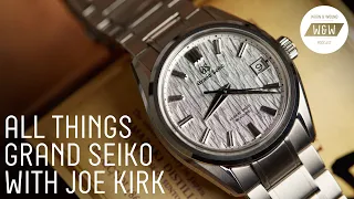 All Things Grand Seiko With Joe Kirk