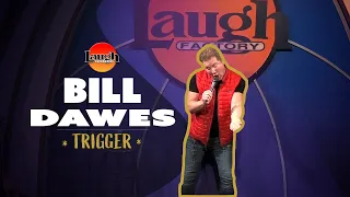 Bill Dawes | Trigger | Laugh Factory Stand Up Comedy