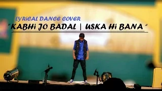 Kabhi Jo Badal • Uska Hi Bana • Lyrical Dance Choreography • ft.Beatfeel RJ