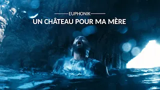 EUPHONIK - UN CHÂTEAU POUR MA MÈRE (Clip Officiel)