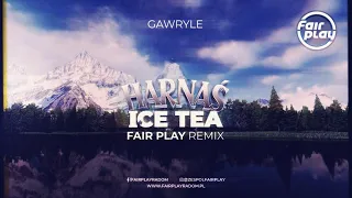 Gawryle - Harnaś Ice Tea (FAIR PLAY REMIX) 2021