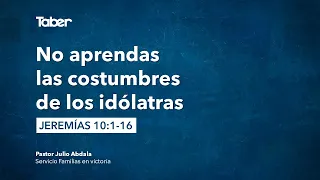 1444 | No aprendas las costumbres de los idólatras | Jeremías 10:1-16 | 130420