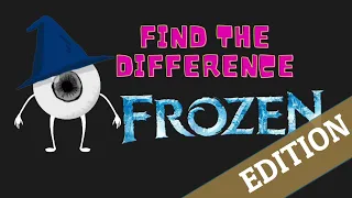 How Good are your eyes? Find the Difference- Frozen Edition