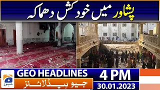 Geo Headlines Today 4 PM | Peshawar Situation - Imran Khan - Asif Zardari | 30th January 2023
