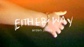 Arden Jones - "either way" (Visualizer)