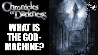 Chronicles of Darkness | What Is The God-Machine?