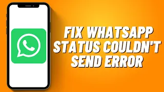 How to Fix Whatsapp Status Couldn't Send Error (2023)