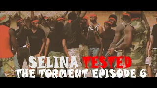 SELINA TESTED   (EPISODE 6 THE TORMENT )