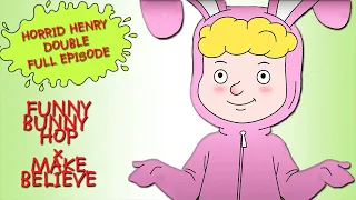 Funny Bunny Hop - Make Believe | Horrid Henry DOUBLE Full Episodes