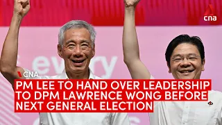 PM Lee to hand over leadership to DPM Lawrence Wong before Singapore's next General Election