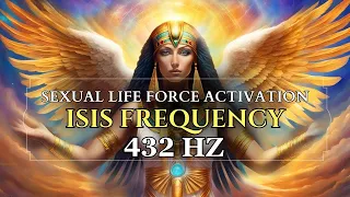 Isis Frequency 432 Hz 🔥Powerful SACRAL CHAKRA CLEANSING》Kundalini Awakening (Life Force Activation)