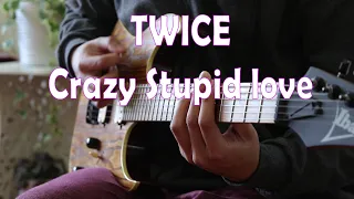 TWICE - Crazy Stupid Love (Guitar Cover)