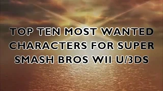 Top Ten Most Wanted Characters for Super Smash Bros WiiU/3DS