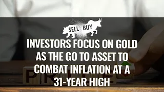Investors focus on gold as the go to asset to combat inflation at a 31-year high - 11/12/2021