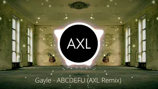 Gayle - ABCDEFU (AXL Remix)