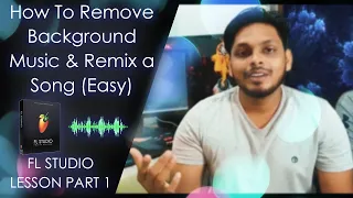 How to Remove Background Music & Remix a Song In FL Studio Easy (Basic) - DJLeo Akhil / Lesson 1