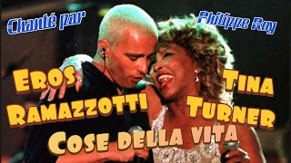 Cose della vita de Tina Turner et Eros Ramazzotti chanté par Philippe Roy