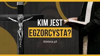 Kim jest egzorcysta i czym się zajmuje?