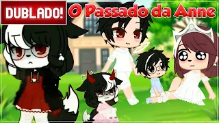 [ DUBLADO ] O PASSADO DA ANNE | MINI FILME GACHA CLUB