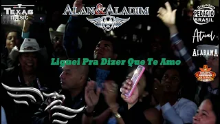 Liguei Pra Dizer Que Te Amo - Alan e Aladim (Vídeo Extraído do DVD de 2019)