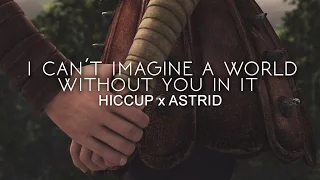 i can't imagine a world without you in it; hiccstrid