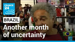 Brazilians wake up to another month of uncertainty • FRANCE 24 English