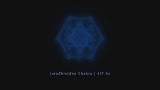 Discover the Secrets of Swadhistana Chakra | 417hz Frequency
