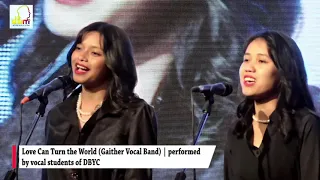 LOVE CAN TURN THE WORLD (GAITHER VOCAL BAND) | PERFORMED BY VOCAL STUDENTS OF DBYC