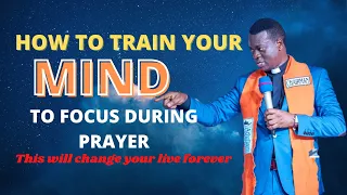 How to Train your Mind to Focus During Prayer (Practical Session) }| Apostle Arome Osayi