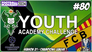 CHAMPIONS LEAGUE SEMI FINALS ! | SEASON 21 | YOUTH ACADEMY CHALLENGE | FM24 | Part 80