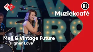 Mell & Vintage Future - Higher Love | NPO Radio 2