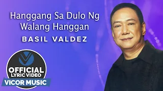 Hanggang Sa Dulo Ng Walang Hanggan - Basil Valdez [Official Lyric Video]