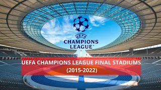 UEFA Champions League Final Stadiums (2015-2022)