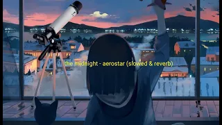 the midnight - aerostar (slowed & reverb)