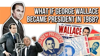 What if George Wallace became president in 1968?│Alternate History