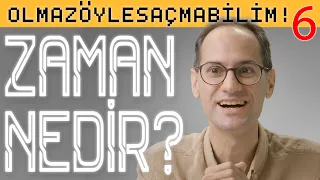 ZAMAN NEDİR? - Olmaz Öyle Saçma Bilim - Prof. Dr. Erkcan Özcan - B06