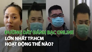 Đường dây đánh bạc Online lớn nhất TP.HCM hoạt động thế nào?| VTC14