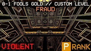INCREDIBLE BEAUTIFUL  ULTRAKILL CUSTOM LEVEL / 8-1 Fools gold Fraudulence / Fraud / Violent   P-RANK