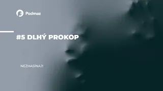 #5 Dlhý Prokop (podcast: NEZHASÍNAJ!)